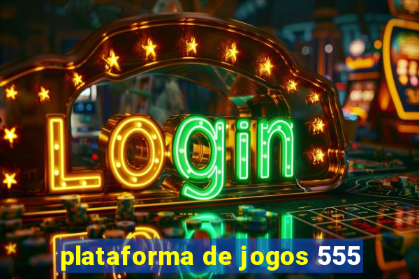 plataforma de jogos 555